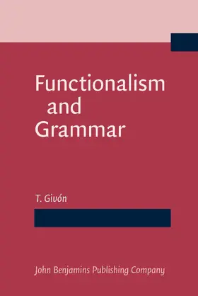 Givón | Functionalism and Grammar | Buch | 978-90-272-2147-6 | www.sack.de