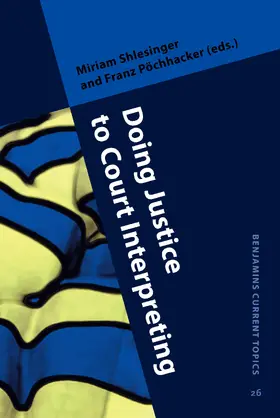 Shlesinger / Pöchhacker | Doing Justice to Court Interpreting | Buch | 978-90-272-2256-5 | sack.de