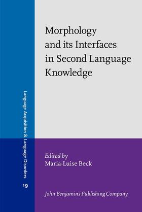 Beck | Morphology and its Interfaces in Second Language Knowledge | Buch | 978-90-272-2487-3 | sack.de
