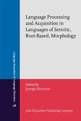 Shimron |  Language Processing and Acquisition in Languages of Semitic, Root-Based, Morphology | Buch |  Sack Fachmedien