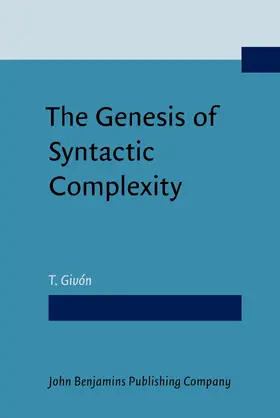 Givón | The Genesis of Syntactic Complexity | Buch | 978-90-272-3253-3 | www.sack.de
