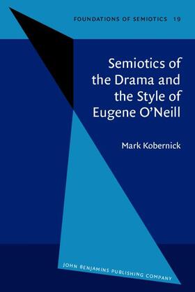 Kobernick | Semiotics of the Drama and the Style of Eugene O'Neill | Buch | 978-90-272-3291-5 | sack.de