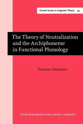 Akamatsu | The Theory of Neutralization and the Archiphoneme in Functional Phonology | Buch | 978-90-272-3537-4 | sack.de