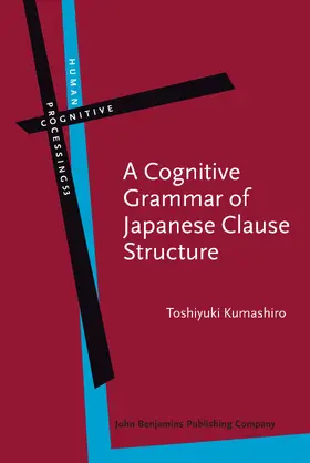 Kumashiro | A Cognitive Grammar of Japanese Clause Structure | Buch | 978-90-272-4669-1 | sack.de