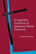 Kumashiro |  A Cognitive Grammar of Japanese Clause Structure | Buch |  Sack Fachmedien