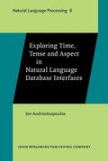 Androutsopoulos |  Exploring Time, Tense and Aspect in Natural Language Database Interfaces | Buch |  Sack Fachmedien