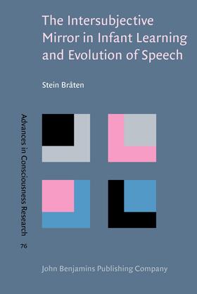 Bråten | The Intersubjective Mirror in Infant Learning and Evolution of Speech | Buch | 978-90-272-5212-8 | sack.de