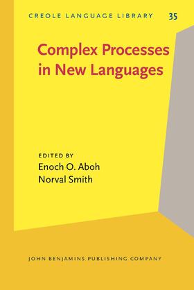 Aboh / Smith | Complex Processes in New Languages | Buch | 978-90-272-5257-9 | sack.de