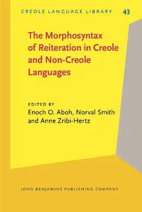 Aboh / Smith / Zribi-Hertz | The Morphosyntax of Reiteration in Creole and Non-Creole Languages | Buch | 978-90-272-5266-1 | www.sack.de