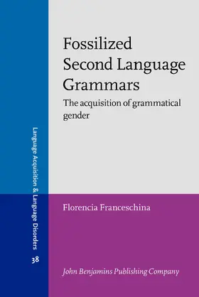 Franceschina |  Fossilized Second Language Grammars | Buch |  Sack Fachmedien