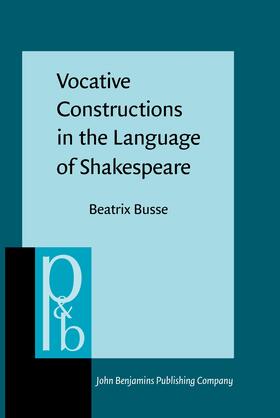Busse |  Vocative Constructions in the Language of Shakespeare | Buch |  Sack Fachmedien