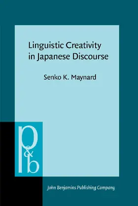 Maynard | Linguistic Creativity in Japanese Discourse | Buch | 978-90-272-5402-3 | www.sack.de