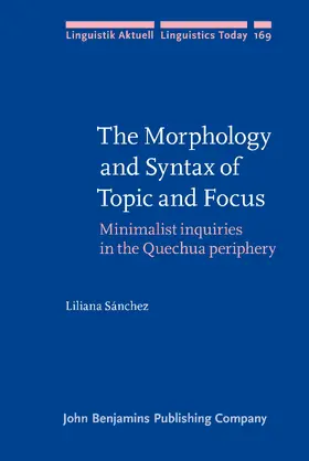Sánchez | The Morphology and Syntax of Topic and Focus | Buch | 978-90-272-5552-5 | sack.de