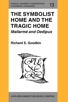 Goodkin |  The Symbolist Home and the Tragic Home: Mallarmé and Oedipus | eBook | Sack Fachmedien