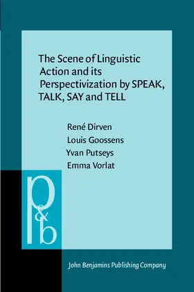 Dirven / Goossens / Putseys |  The Scene of Linguistic Action and its Perspectivization by SPEAK, TALK, SAY and TELL | eBook | Sack Fachmedien
