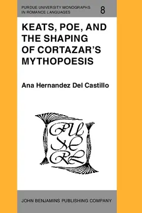 Hernandez Del Castillo |  Keats, Poe, and the Shaping of Cortazar's Mythopoesis | eBook | Sack Fachmedien