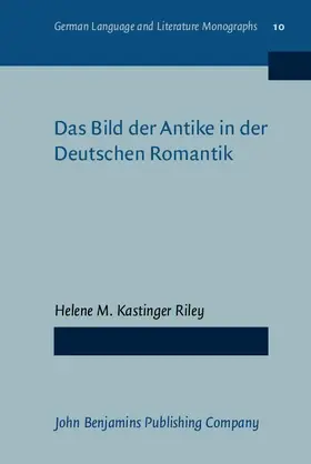 Kastinger Riley |  Das Bild der Antike in der Deutschen Romantik | eBook | Sack Fachmedien