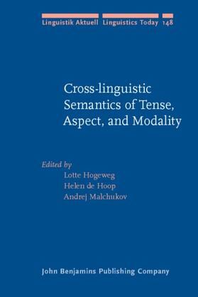 Hogeweg / Hoop / Malchukov |  Cross-linguistic Semantics of Tense, Aspect, and Modality | eBook | Sack Fachmedien