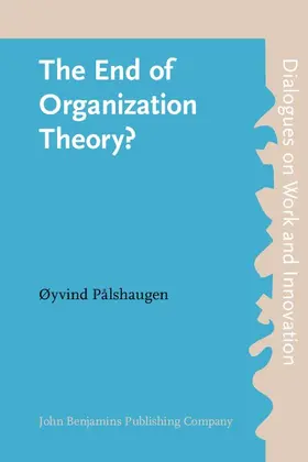 Pålshaugen / Palshaugen |  The End of Organization Theory? | eBook | Sack Fachmedien