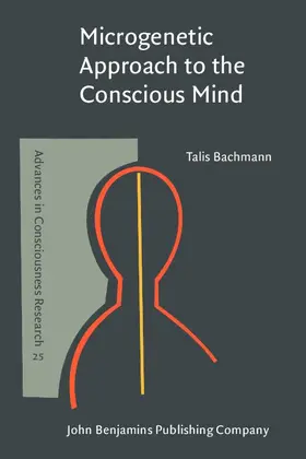 Bachmann |  Microgenetic Approach to the Conscious Mind | eBook | Sack Fachmedien