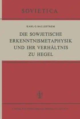 Ballestrem |  Die Sowjetische Erkenntnismetaphysik und Ihr Verhältnis zu Hegel | Buch |  Sack Fachmedien