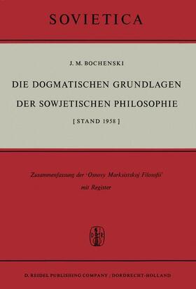 Bochenski | Die Dogmatischen Grundlagen Der Sowjetischen Philosophie | Buch | 978-90-277-0041-4 | sack.de