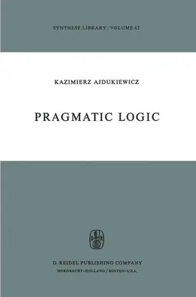 Ajdukiewicz |  Pragmatic Logic | Buch |  Sack Fachmedien