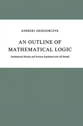 Grzegorczyk |  An Outline of Mathematical Logic | Buch |  Sack Fachmedien