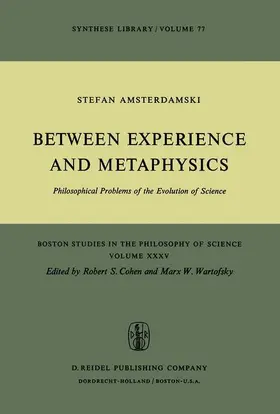 Amsterdamski |  Between Experience and Metaphysics | Buch |  Sack Fachmedien