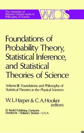 Harper / Hooker |  Foundations of Probability Theory, Statistical Inference, and Statistical Theories of Science | Buch |  Sack Fachmedien