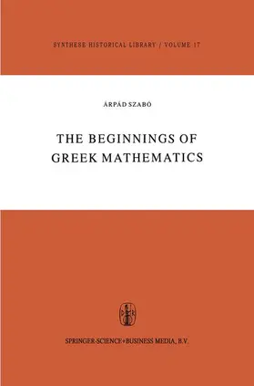 Szabó |  The Beginnings of Greek Mathematics | Buch |  Sack Fachmedien