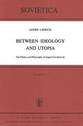 Liebich |  Between Ideology and Utopia | Buch |  Sack Fachmedien