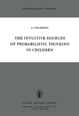 Fischbein |  The Intuitive Sources of Probabilistic Thinking in Children | Buch |  Sack Fachmedien