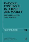 Wagner / Lehrer |  Rational Consensus in Science and Society | Buch |  Sack Fachmedien