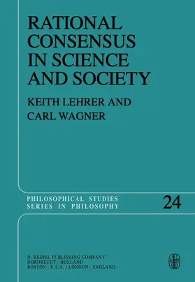 Wagner / Lehrer |  Rational Consensus in Science and Society | Buch |  Sack Fachmedien