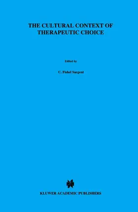 Sargent |  The Cultural Context of Therapeutic Choice | Buch |  Sack Fachmedien
