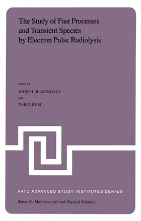 Baxendale / Busi |  The Study of Fast Processes and Transient Species by Electron Pulse Radiolysis | Buch |  Sack Fachmedien