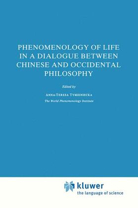 Tymieniecka | Phenomenology of Life in a Dialogue Between Chinese and Occidental Philosophy | Buch | 978-90-277-1620-0 | sack.de
