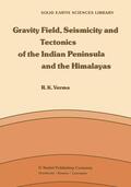 Verma |  Gravity Field, Seismicity and Tectonics of the Indian Peninsula and the Himalayas | Buch |  Sack Fachmedien