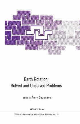 Cazenave | Earth Rotation: Solved and Unsolved Problems | Buch | 978-90-277-2333-8 | sack.de