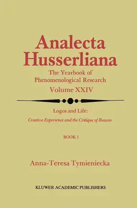 Tymieniecka |  Logos and Life: Creative Experience and the Critique of Reason | Buch |  Sack Fachmedien