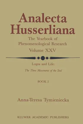 Tymieniecka |  Logos and Life: The Three Movements of the Soul | Buch |  Sack Fachmedien
