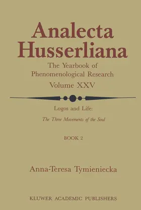 Tymieniecka |  Logos and Life: The Three Movements of the Soul | Buch |  Sack Fachmedien