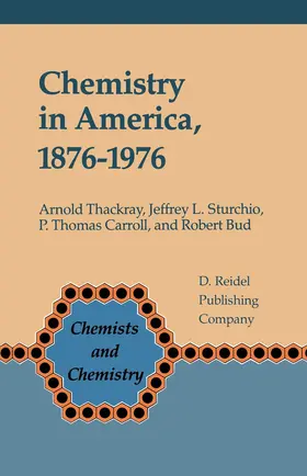 Thackray / Bud / Sturchio |  Chemistry in America 1876-1976 | Buch |  Sack Fachmedien