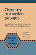 Thackray / Bud / Sturchio |  Chemistry in America 1876¿1976 | Buch |  Sack Fachmedien