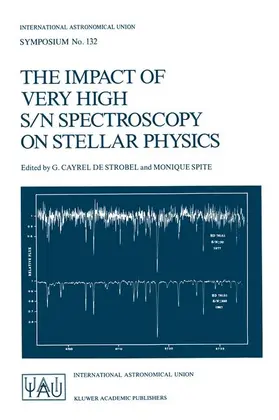 Cayrel de Strobel / Spite |  The Impact of Very High S/N Spectroscopy on Stellar Physics | Buch |  Sack Fachmedien