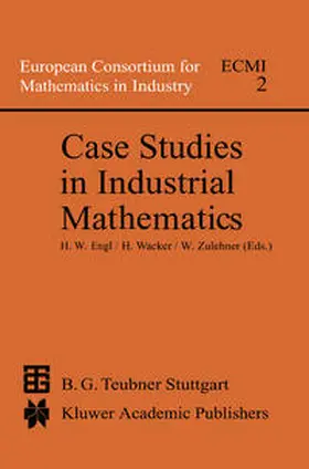 Engl / Zulehner / Wacker |  Case Studies in Industrial Mathematics | Buch |  Sack Fachmedien