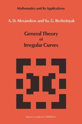 Reshetnyak / Alexandrov | General Theory of Irregular Curves | Buch | 978-90-277-2811-1 | sack.de