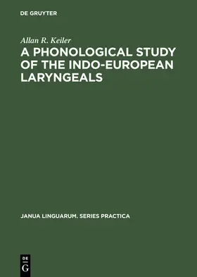 Keiler |  A Phonological Study of the Indo-European Laryngeals | Buch |  Sack Fachmedien