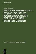 Seebold |  Vergleichendes und etymologisches Wörterbuch der germanischen starken Verben | Buch |  Sack Fachmedien